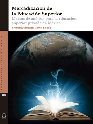 cover image of Mercadización de la Educación Superior Marcos de análisis para la educación superior privada en México